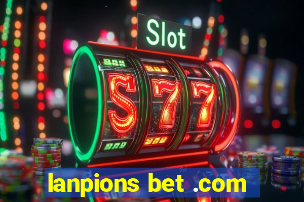 lanpions bet .com